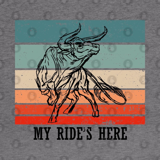 My Ride's Here Cowboy Bull Riding Rodeo by Tom´s TeeStore